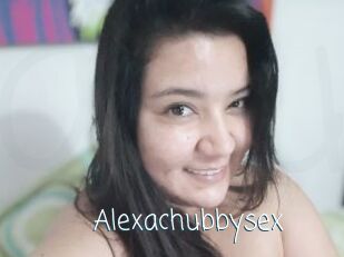 Alexachubbysex