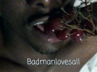 Badmanlovesall