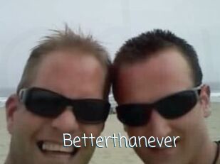 Betterthanever