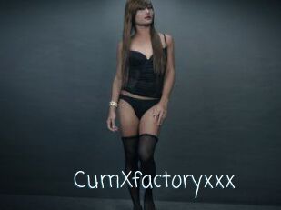 CumXfactoryxxx