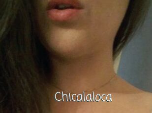 Chicalaloca