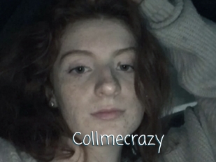 Collmecrazy