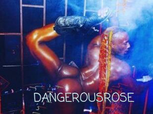 DANGEROUSROSE