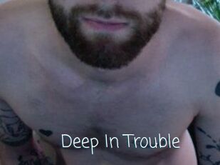 Deep_In_Trouble