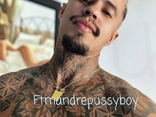 Ftmandrepussyboy