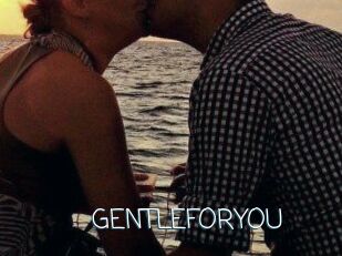 GENTLEFORYOU