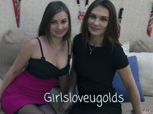 Girlsloveugolds