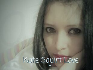 Kate_Squirt_Love