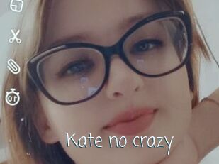 Kate_no_crazy