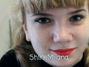 ShineMilana