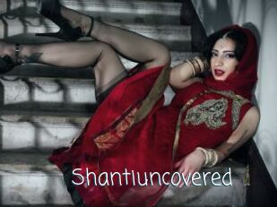 Shantiuncovered