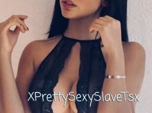 XPrettySexySlaveTsx