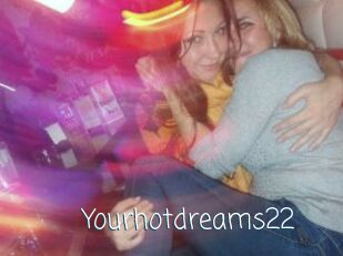 Yourhotdreams22